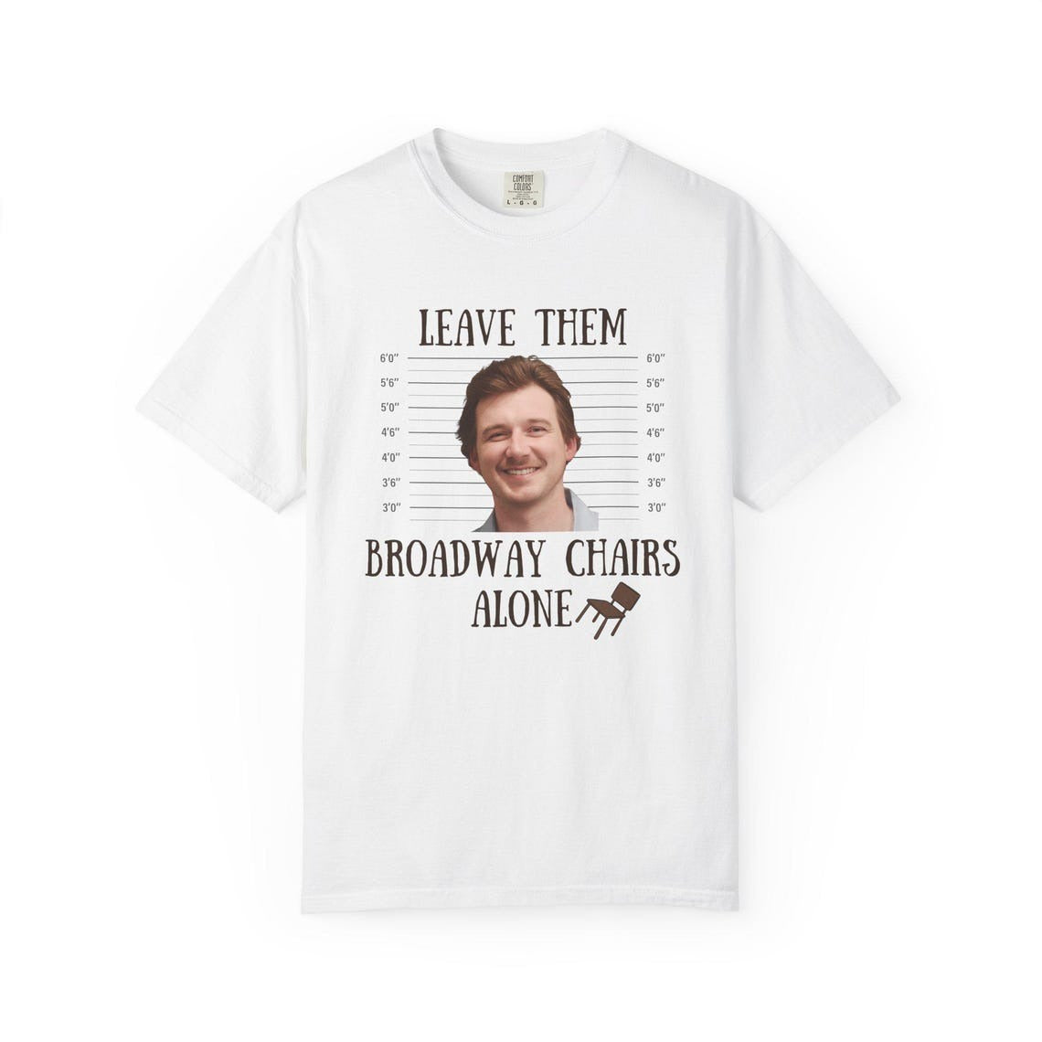 Morgan Wallen leave them broadway chairs alone T-shirt