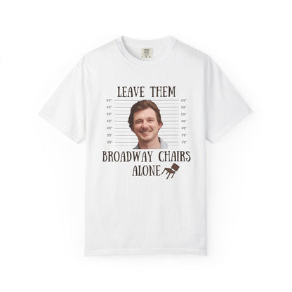 Morgan Wallen leave them broadway chairs alone T-shirt