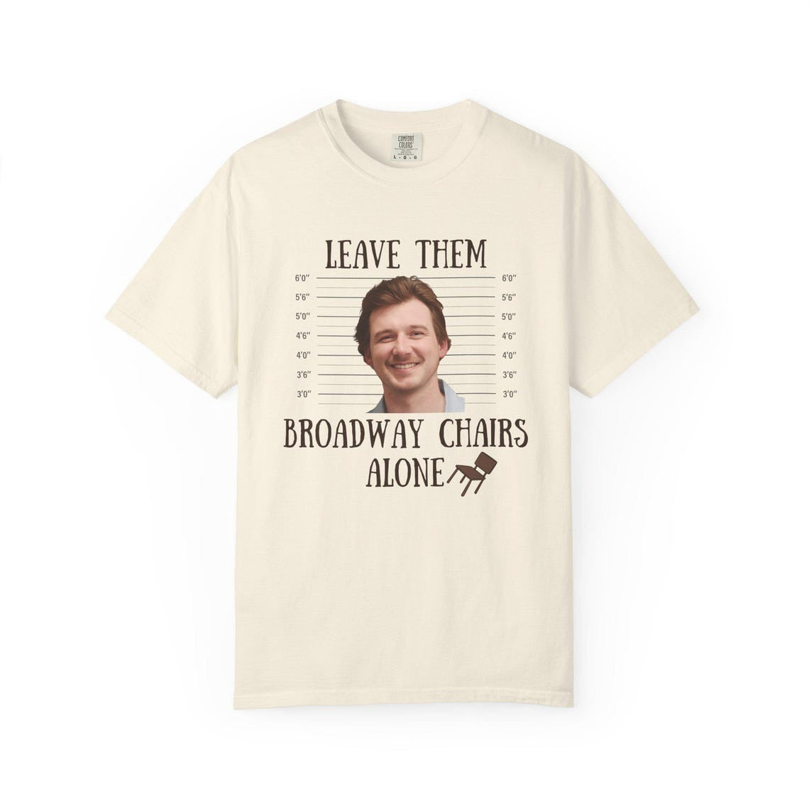 Morgan Wallen leave them broadway chairs alone T-shirt