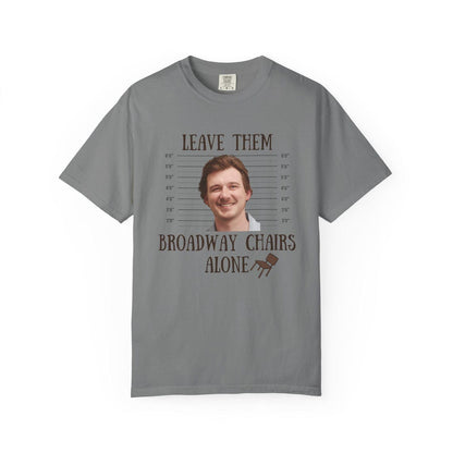 Morgan Wallen leave them broadway chairs alone T-shirt