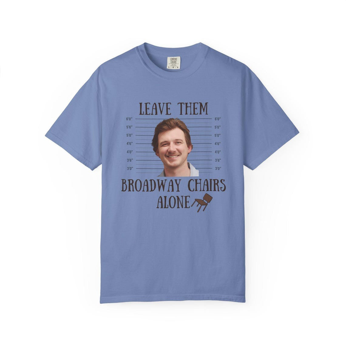 Morgan Wallen leave them broadway chairs alone T-shirt